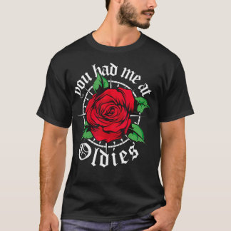 T-shirt Vous m'avez eu aux Oldies Red Roses Old School Old