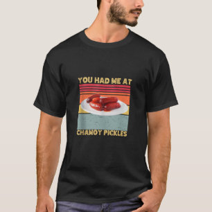 T-shirt Vous M'Avez Eu Chez Chamoy Pickles Retro Humour Ho
