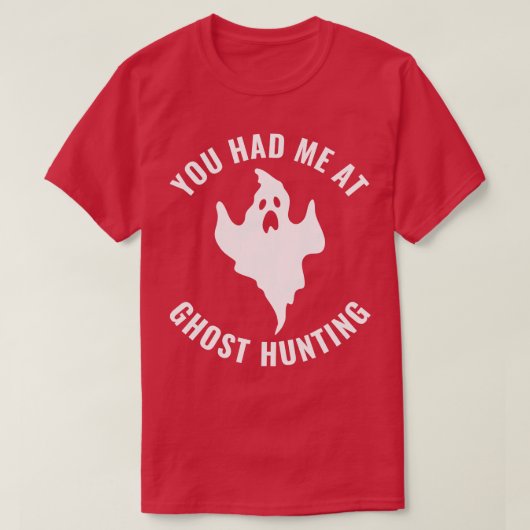 T-shirt Vous m'avez eu chez Ghost Hunting Funny Investigat (Design devant)