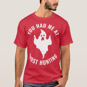 T-shirt Vous m'avez eu chez Ghost Hunting Funny Investigat