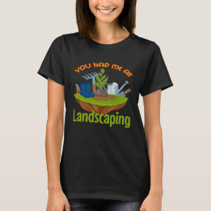 T-shirt Vous m'avez eu chez Landscaping Gardener Landscape