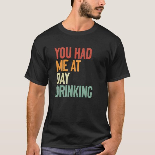 T-shirt Vous M'Avez Fait Boire De L'Alcool Le Jour (Devant)