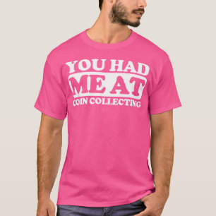 T-shirt Vous M'Avez Fait Collecter Des Pièces