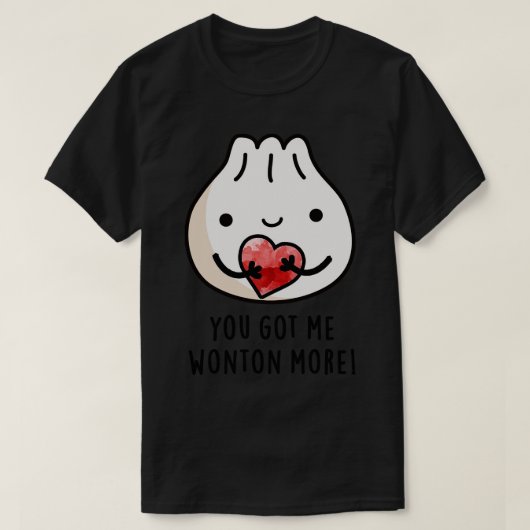 T-shirt Vous M'Avez Fait Me Demander Plus Cure Wonton Wont (Design devant)