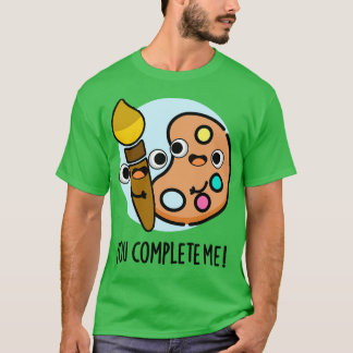 T-shirt Vous Me Complétez Drôle Artiste Pun 1