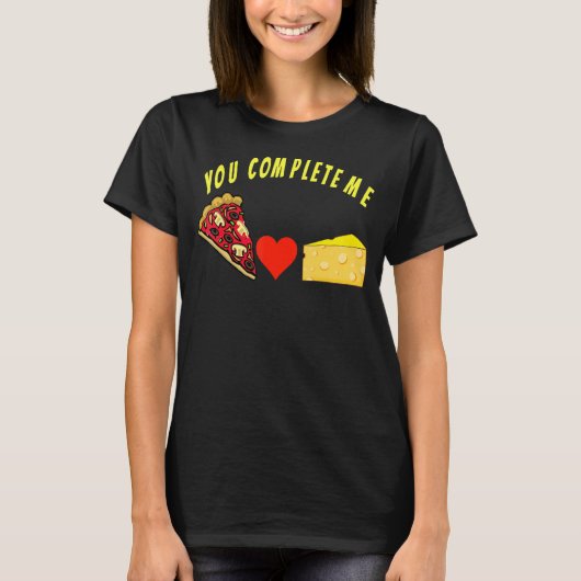 T-shirt Vous me complétez, drôle de conception de pizza et (Devant)
