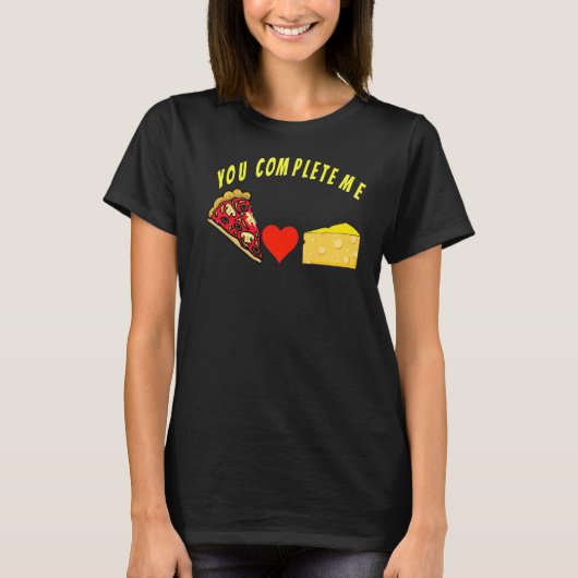 T-shirt Vous me complétez, drôle de conception de pizza et (Devant)