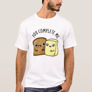 T-shirt Vous Me Complétez Drôle Pun Beurre De Pain