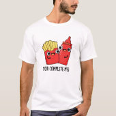T-shirt Vous Me Complétez Fries Funky Ketchup Pun (Devant)
