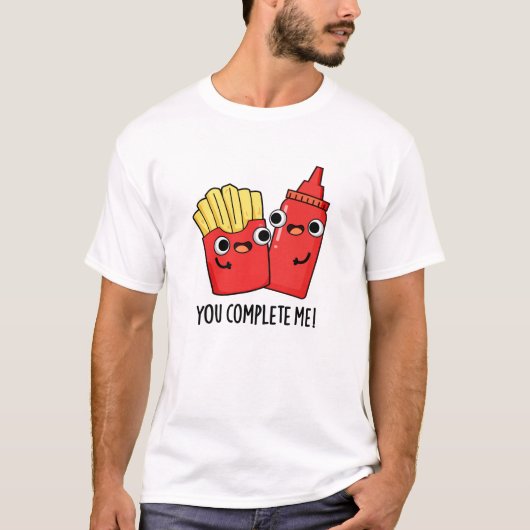 T-shirt Vous Me Complétez Fries Funky Ketchup Pun (Devant)