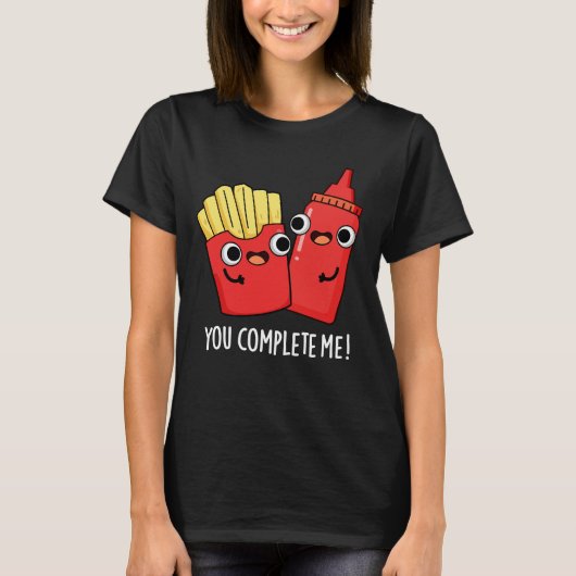 T-shirt Vous Me Complétez Fries Funny Ketchup Pun Dark BG (Devant)