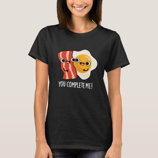 T-shirt Vous Me Complétez Funny Bacon Oeuf Pun Dark BG (Devant)