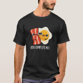 T-shirt Vous Me Complétez Funny Bacon Oeuf Pun Dark BG (Devant)