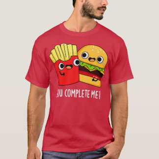 T-shirt Vous Me Complétez Funny Burger Fries Pun