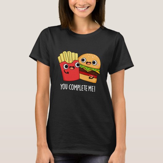 T-shirt Vous Me Complétez Funny Burger Fries Pun Dark BG (Devant)