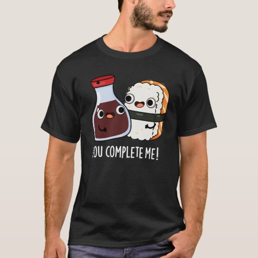 T-shirt Vous Me Complétez Funny Sushi Soy Sauce Pun Dark B (Devant)