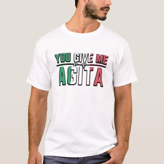 T-shirt Vous Me Donnez Agita|Culture italienne (Devant)