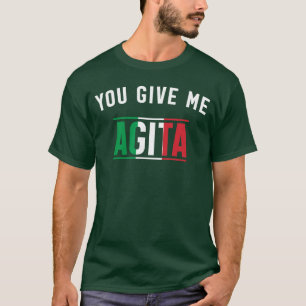 T-shirt Vous me donnez Agita dicton d'argot italien drôle