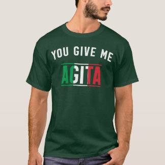 T-shirt Vous me donnez Agita dicton d'argot italien drôle