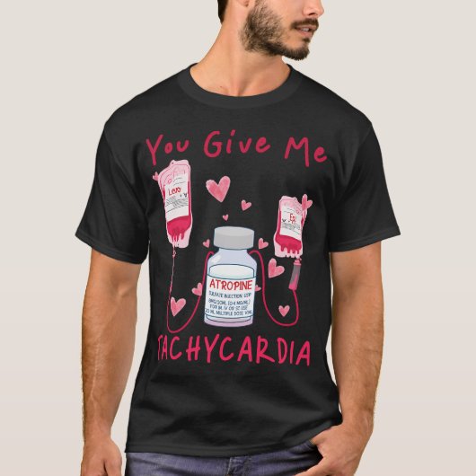 T-shirt Vous Me Donnez Tachycardia Er Icu Nicu Rn Infirmiè (Devant)
