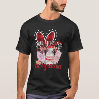 T-shirt Vous Me Donnez Tachycardia vêtements Nurse Valenti