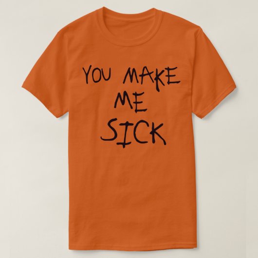 T-shirt Vous Me Faites Malade Design (Design devant)