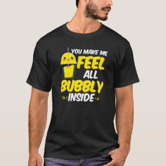 T-shirt Vous me faites sentir tout pétillant à l'intérieur