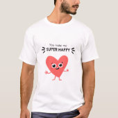 T-shirt Vous me rendez super heureux : Special Tee (Devant)
