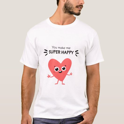 T-shirt Vous me rendez super heureux : Special Tee (Devant)