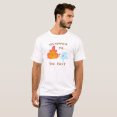 T-shirt Vous me terminez trop vite - feu et glace (Devant entier)
