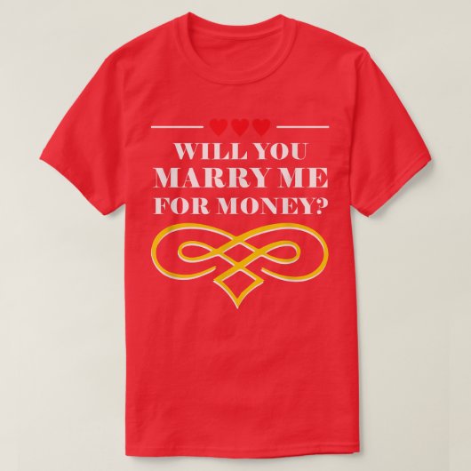 T-shirt Vous m'épouserez pour de l'argent Mariage Sarcasti (Design devant)