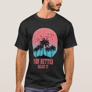 T-shirt Vous Mieux Belize It Vintage Retro Funny Belize Do