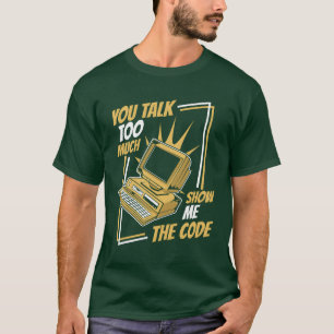 T-shirt Vous montrez beaucoup de code de logiciel de codeu