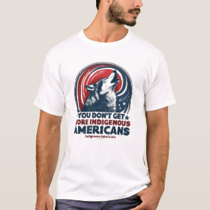 T-shirt Vous n’obtenez pas plus d’Américains que d’Autocht