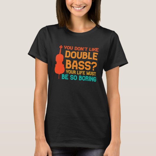 T-shirt vous n'aimez pas les contrebasses contrebasses (Devant)