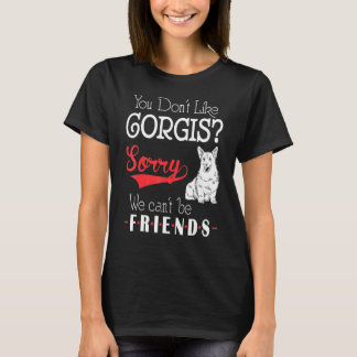 T-shirt Vous n'aimez pas les Corgis Désolé nous ne pouvons