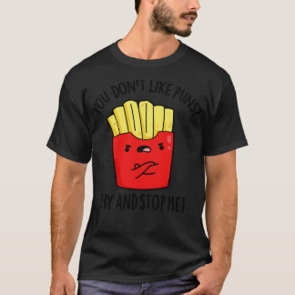T-shirt Vous N'Aimez Pas Les Puns Friser Et M'Arrêter Drôl