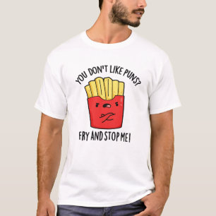 T-shirt Vous n'aimez pas Les Puns Fry Et Arrêtez-Moi Le Pa