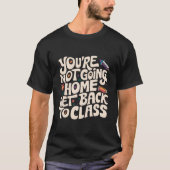 T-shirt Vous n'allez pas rentrer à la maison Retournez à l (Devant)
