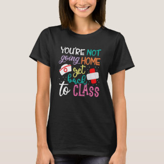 T-shirt Vous n'allez pas rentrer chez vous, retournez en c