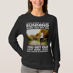 T-shirt Vous n'arrêtez pas de courir quand vous vieillisse