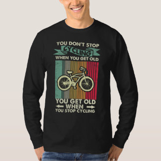 T-shirt Vous N'Arrêtez Pas De Cycler Quand Vous Vieillez V