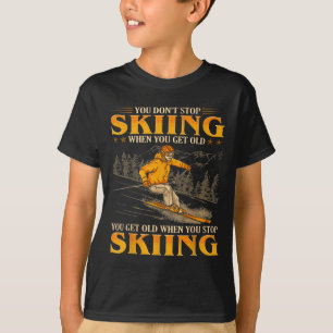 T-shirt Vous n'arrêtez pas de skier quand vous vieillissez
