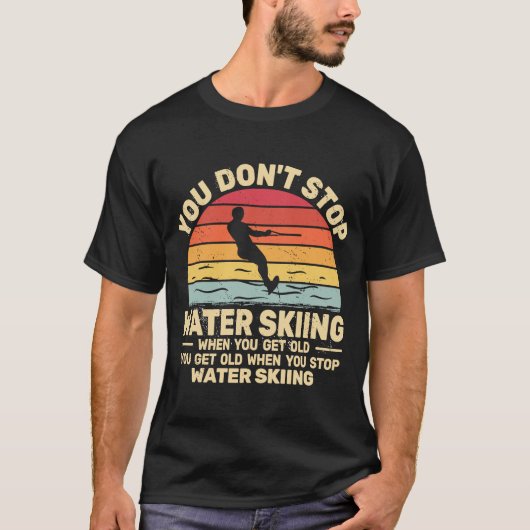 T-shirt Vous n'arrêtez pas le ski nautique lorsque vous pr (Devant)