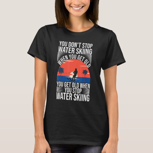 T-shirt Vous n'arrêtez pas le ski nautique quand vous deve (Devant)