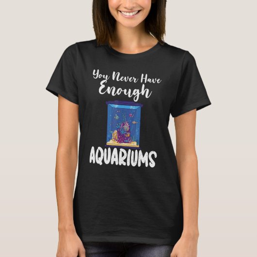 T-shirt Vous n'avez jamais assez Aquariums Poisson Proprié (Devant)