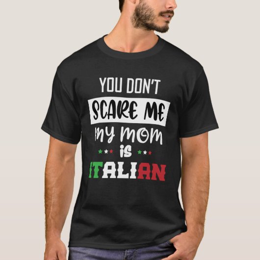 T-shirt Vous n'avez pas peur de moi Ma mère est italienne  (Devant)