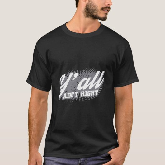 T-shirt Vous N'Avez Pas Raison Drôle Les Sayings Du Sud Ca (Devant)