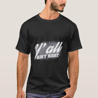 T-shirt Vous N'Avez Pas Raison Drôle Les Sayings Du Sud Ca