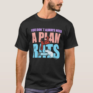 T-shirt Vous n'avez pas toujours besoin d'un plan juste Co